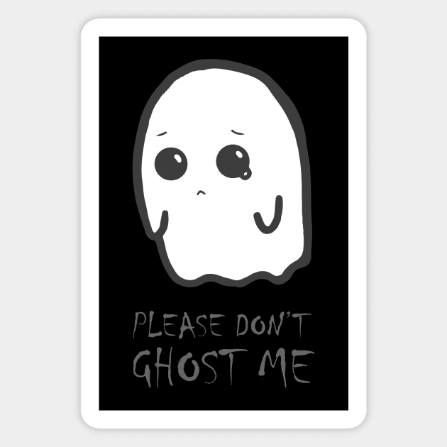 Halloween funny - cute kawaii sad spooky ghost - don't ghost me Magnet by Vane22april